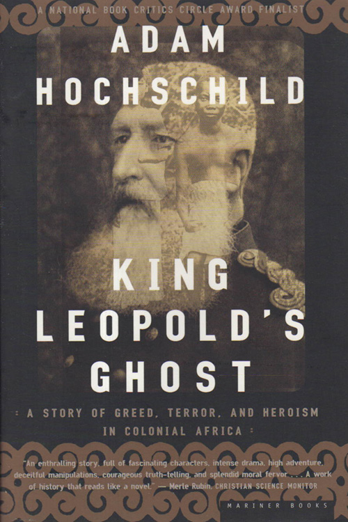 King Leopold's Ghost: A Story of Greed, Terror, and Heroism in Colonial Africa Paperback By Adam Hochschild