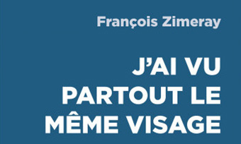 ‘J’ai vu partout le même visage’, le livre de François Zimeray