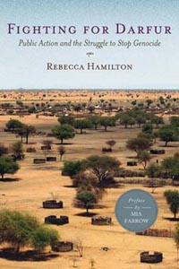 Fighting for Darfur: Public Action and the Struggle to Stop Genocide By Rebecca Hamilton
